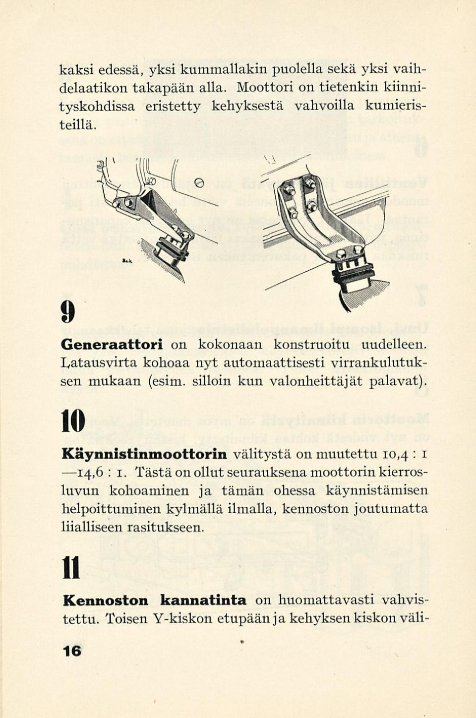 Latausvirta kohoaa nyt automaattisesti virrankulutuksen mukaan (esim. silloin kun valonheittäjät palavat).