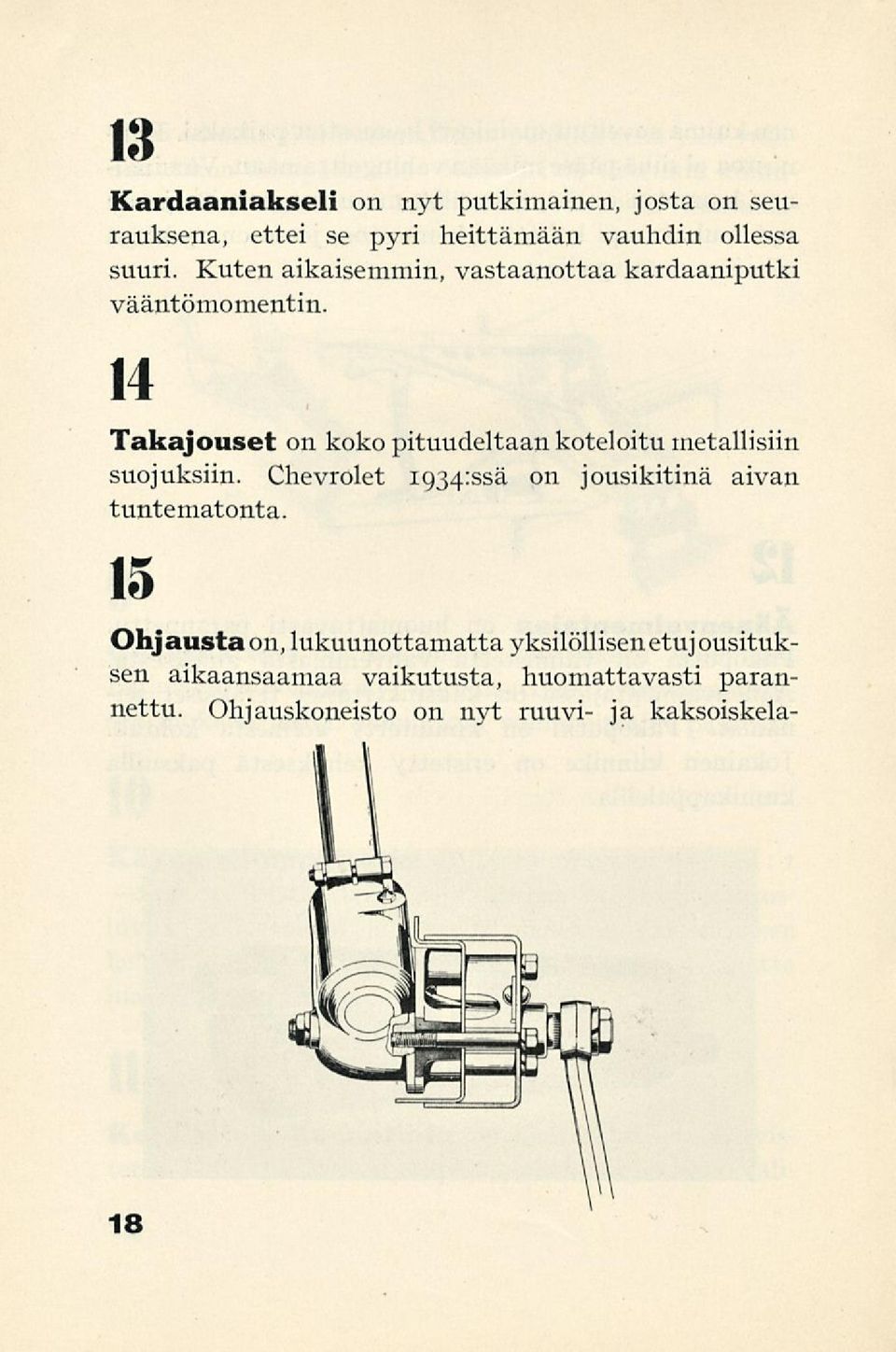 14 Takajouset on koko pituudeltaan koteloitu metallisiin suojuksiin.