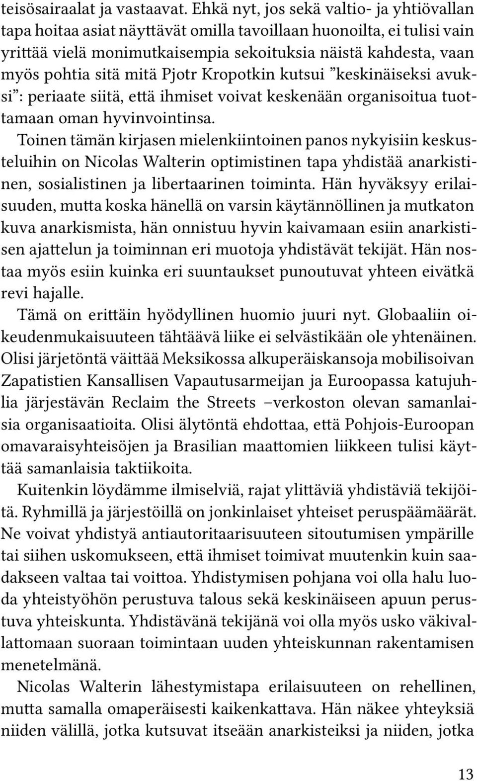 mitä Pjotr Kropotkin kutsui keskinäiseksi avuksi : periaate siitä, että ihmiset voivat keskenään organisoitua tuottamaan oman hyvinvointinsa.