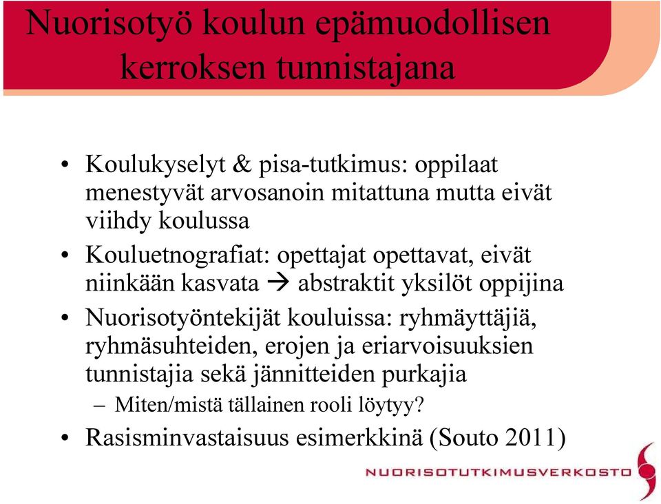 abstraktit yksilöt oppijina Nuorisotyöntekijät kouluissa: ryhmäyttäjiä, ryhmäsuhteiden, erojen ja