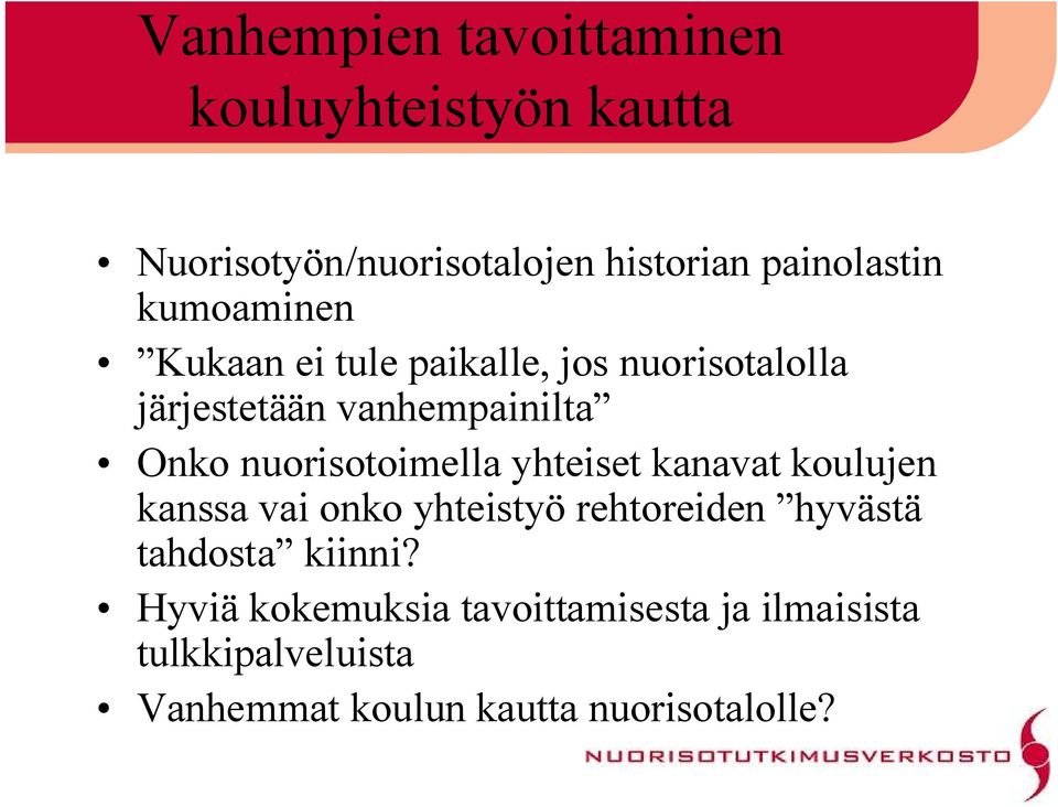 nuorisotoimella yhteiset kanavat koulujen kanssa vai onko yhteistyö rehtoreiden hyvästä tahdosta