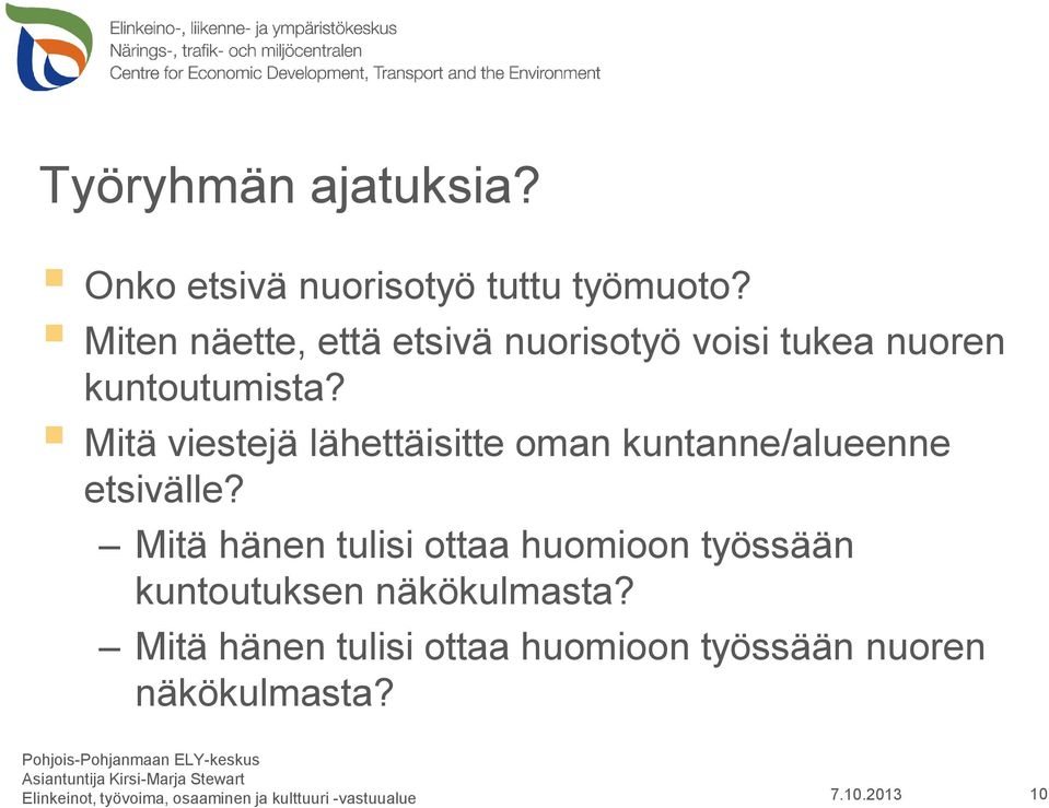 Mitä viestejä lähettäisitte oman kuntanne/alueenne etsivälle?