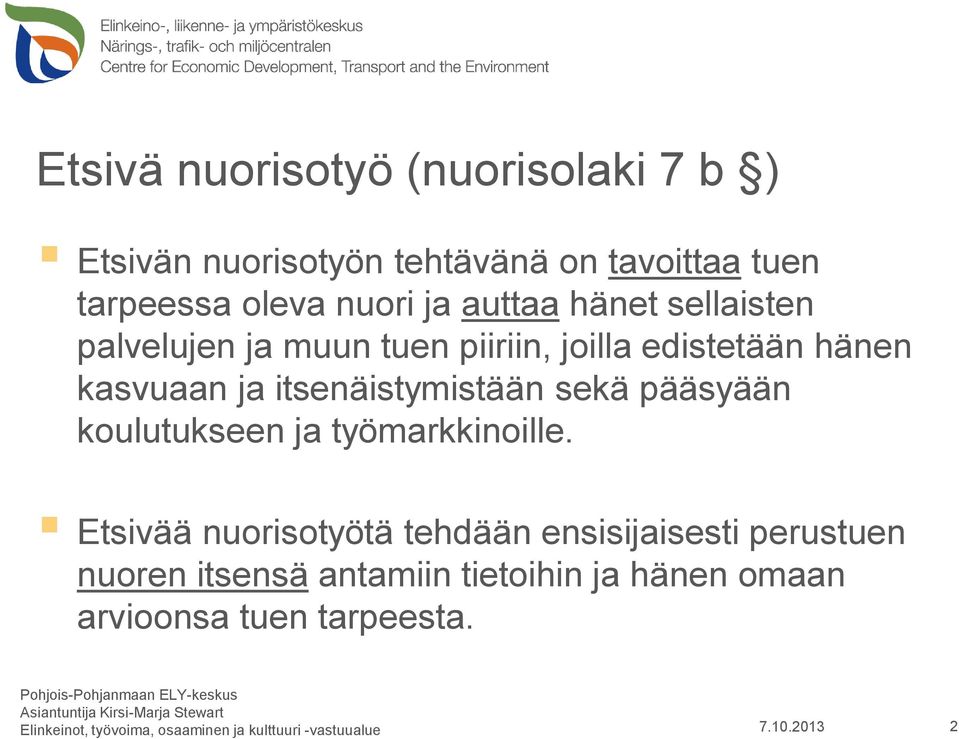 itsenäistymistään sekä pääsyään koulutukseen ja työmarkkinoille.