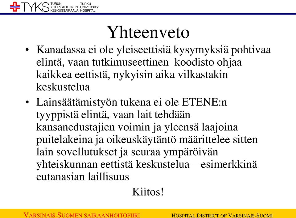 elintä, vaan lait tehdään kansanedustajien voimin ja yleensä laajoina puitelakeina ja oikeuskäytäntö