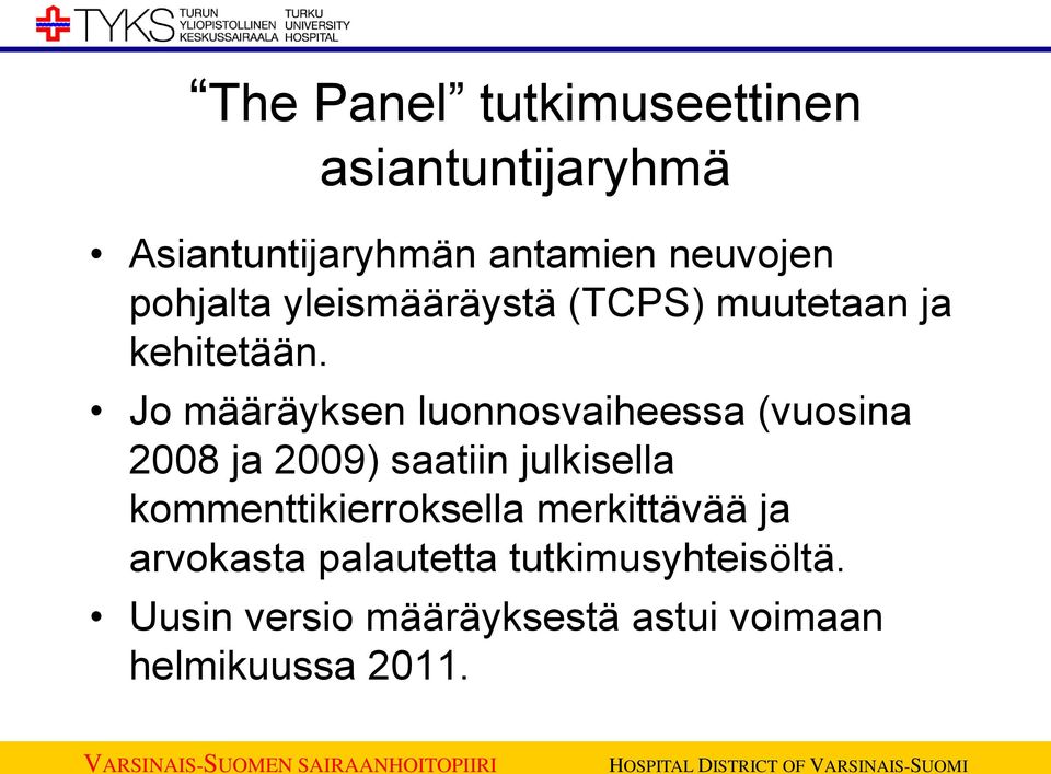 Jo määräyksen luonnosvaiheessa (vuosina 2008 ja 2009) saatiin julkisella