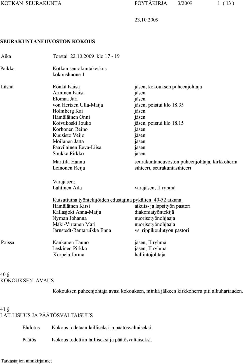 35 Holmberg Kai Hämäläinen Onni Koivukoski Jouko, poistui klo 18.