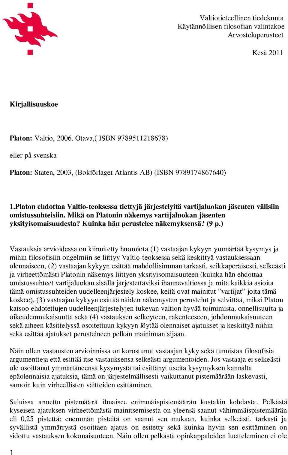 Mikä on Platonin näkemys vartijaluokan jäsenten yksityisomaisuudesta? Kuinka hän perustelee näkemyksensä? (9 p.