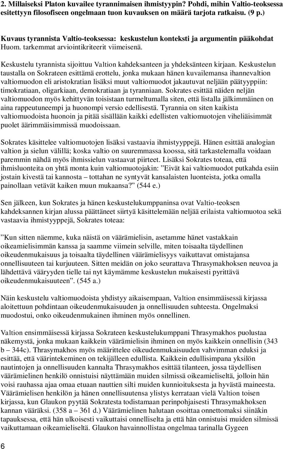 Keskustelu tyrannista sijoittuu Valtion kahdeksanteen ja yhdeksänteen kirjaan.