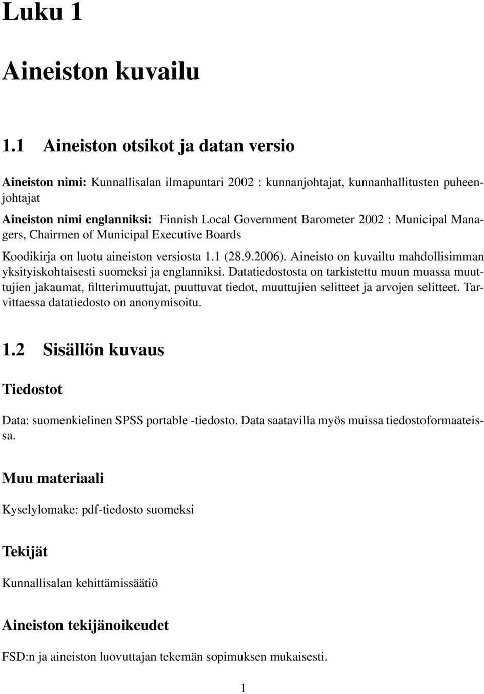 2002 : Municipal Managers, Chairmen of Municipal Executive Boards Koodikirja on luotu aineiston versiosta 1.1 (28.9.2006).