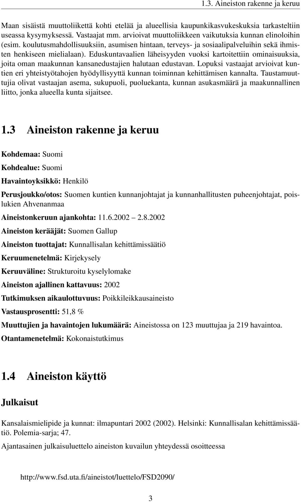 Eduskuntavaalien läheisyyden vuoksi kartoitettiin ominaisuuksia, joita oman maakunnan kansanedustajien halutaan edustavan.