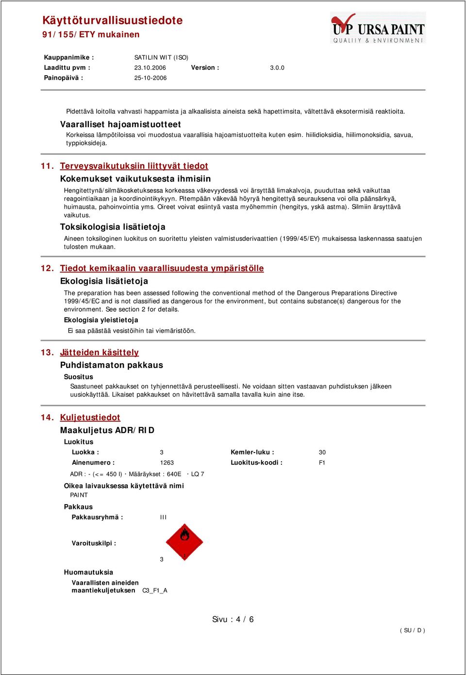 Terveysvaikutuksiin liittyvät tiedot Kokemukset vaikutuksesta ihmisiin Hengitettynä/silmäkosketuksessa korkeassa väkevyydessä voi ärsyttää limakalvoja, puuduttaa sekä vaikuttaa reagointiaikaan ja