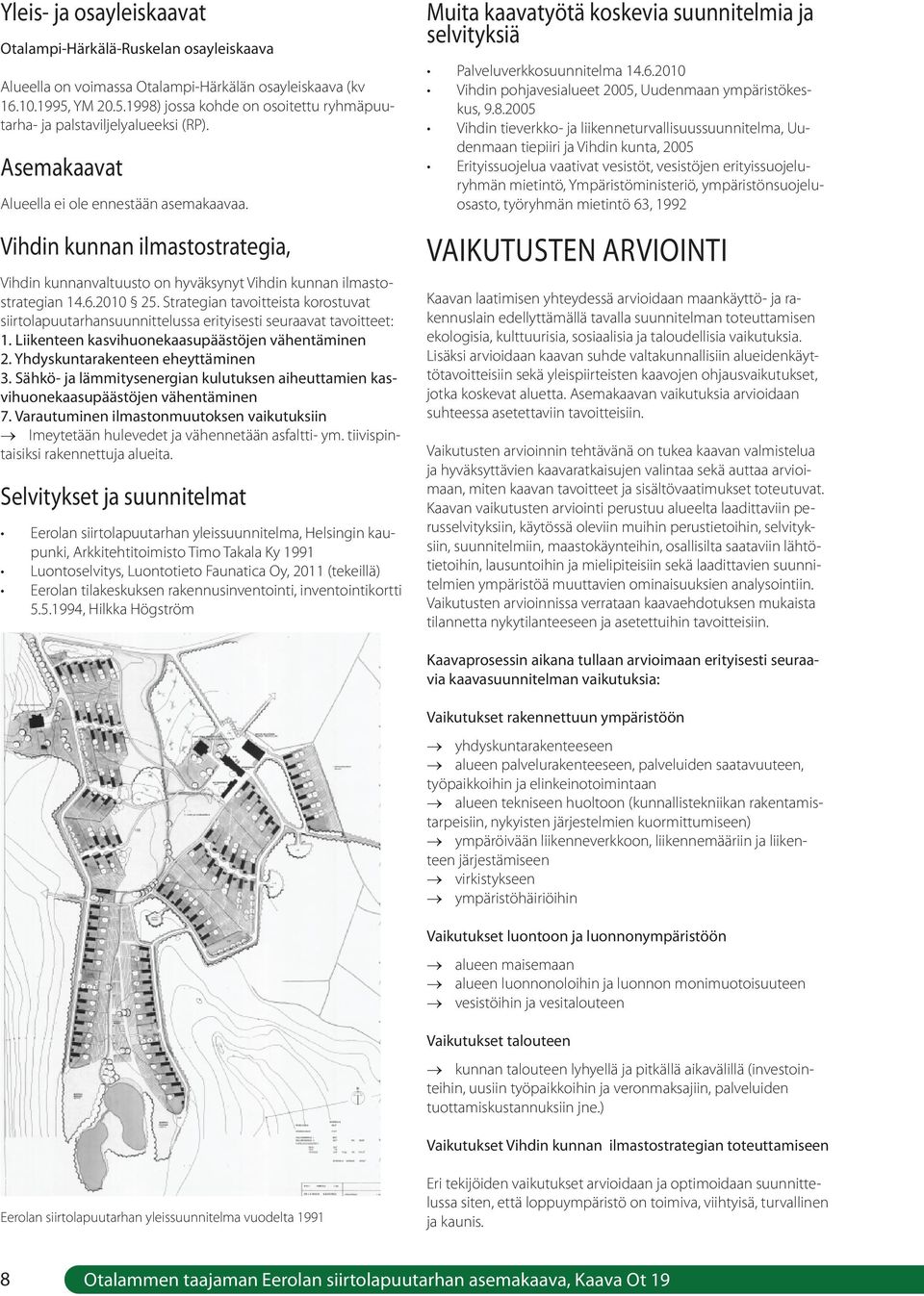 Vihdin kunnan ilmastostrategia, Vihdin kunnanvaltuusto on hyväksynyt Vihdin kunnan ilmastostrategian 14.6.2010 25.