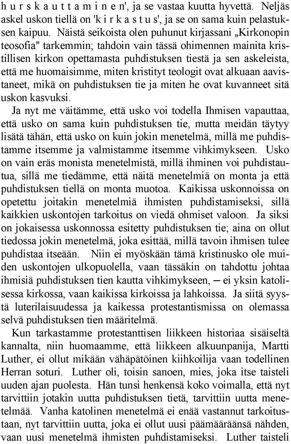 huomaisimme, miten kristityt teologit ovat alkuaan aavistaneet, mikä on puhdistuksen tie ja miten he ovat kuvanneet sitä uskon kasvuksi.