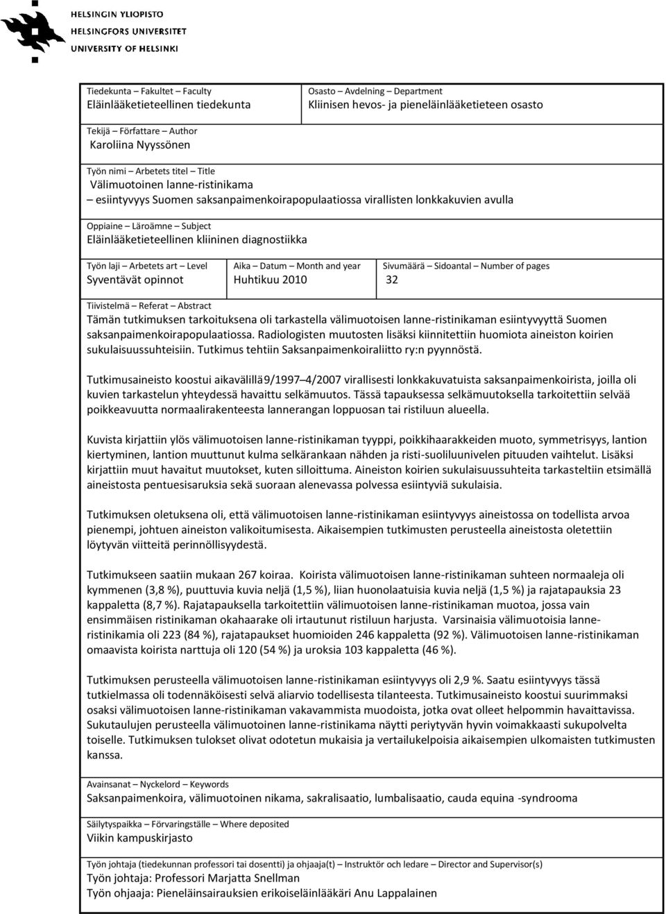 diagnostiikka Työn laji Arbetets art Level Syventävät opinnot Aika Datum Month and year Huhtikuu 2010 Sivumäärä Sidoantal Number of pages 32 Tiivistelmä Referat Abstract Tämän tutkimuksen