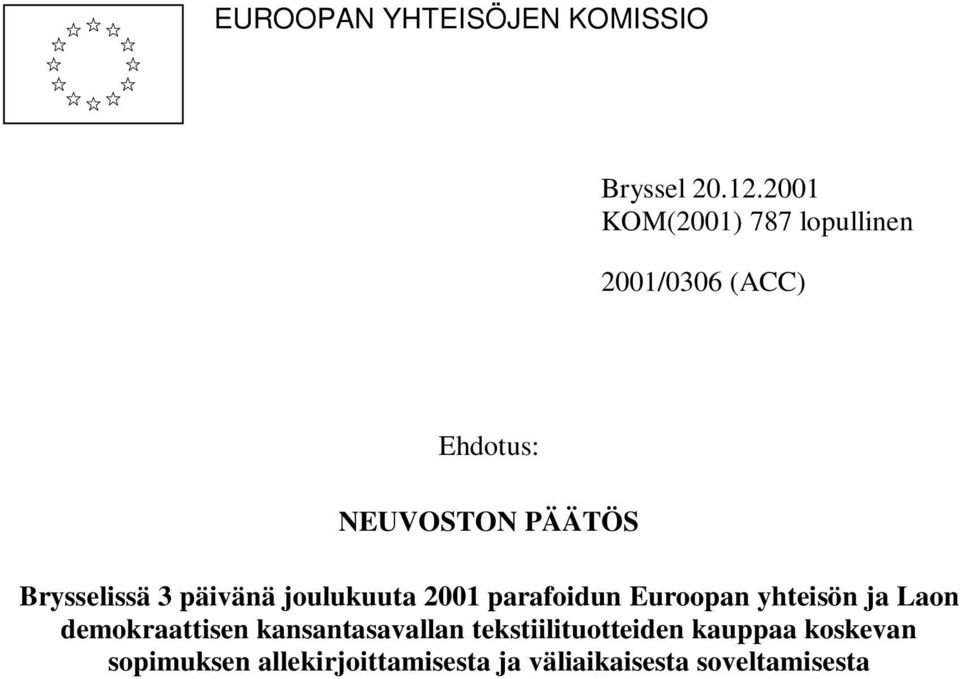 Brysselissä 3 päivänä joulukuuta 2001 parafoidun Euroopan yhteisön ja Laon