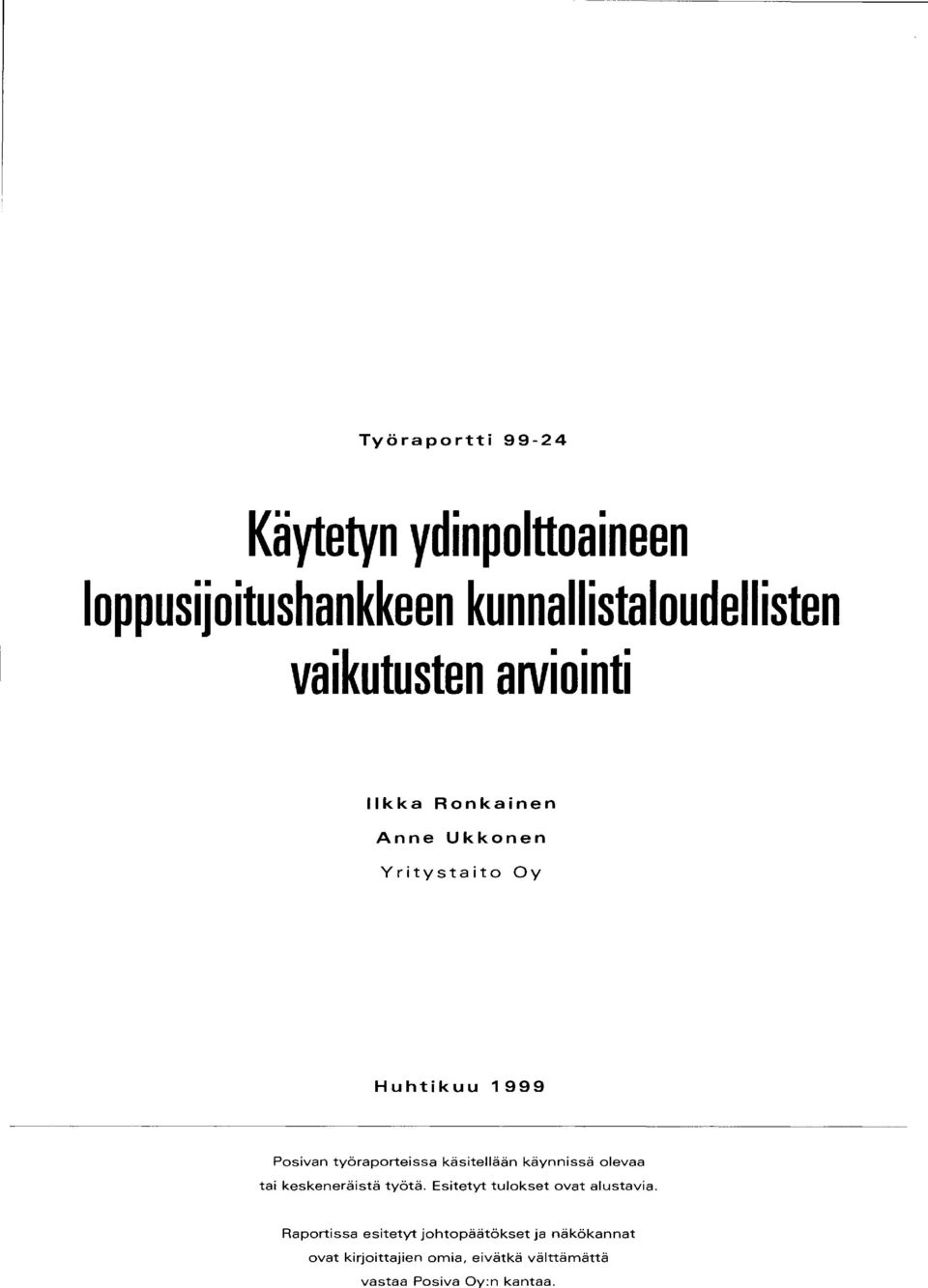 käsitellään käynnissä olevaa tai keskeneräistä työtä. Esitetyt tulokset ovat alustavia.