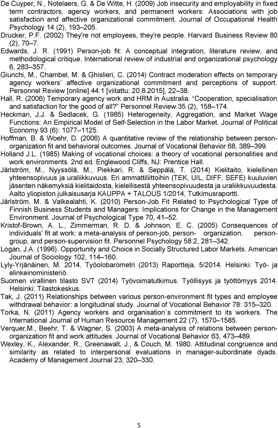 Journal of Occupational Health Psychology 14 (2), 193 205. Drucker, P.F. (2002) They're not employees, they're people. Harvard Business Re