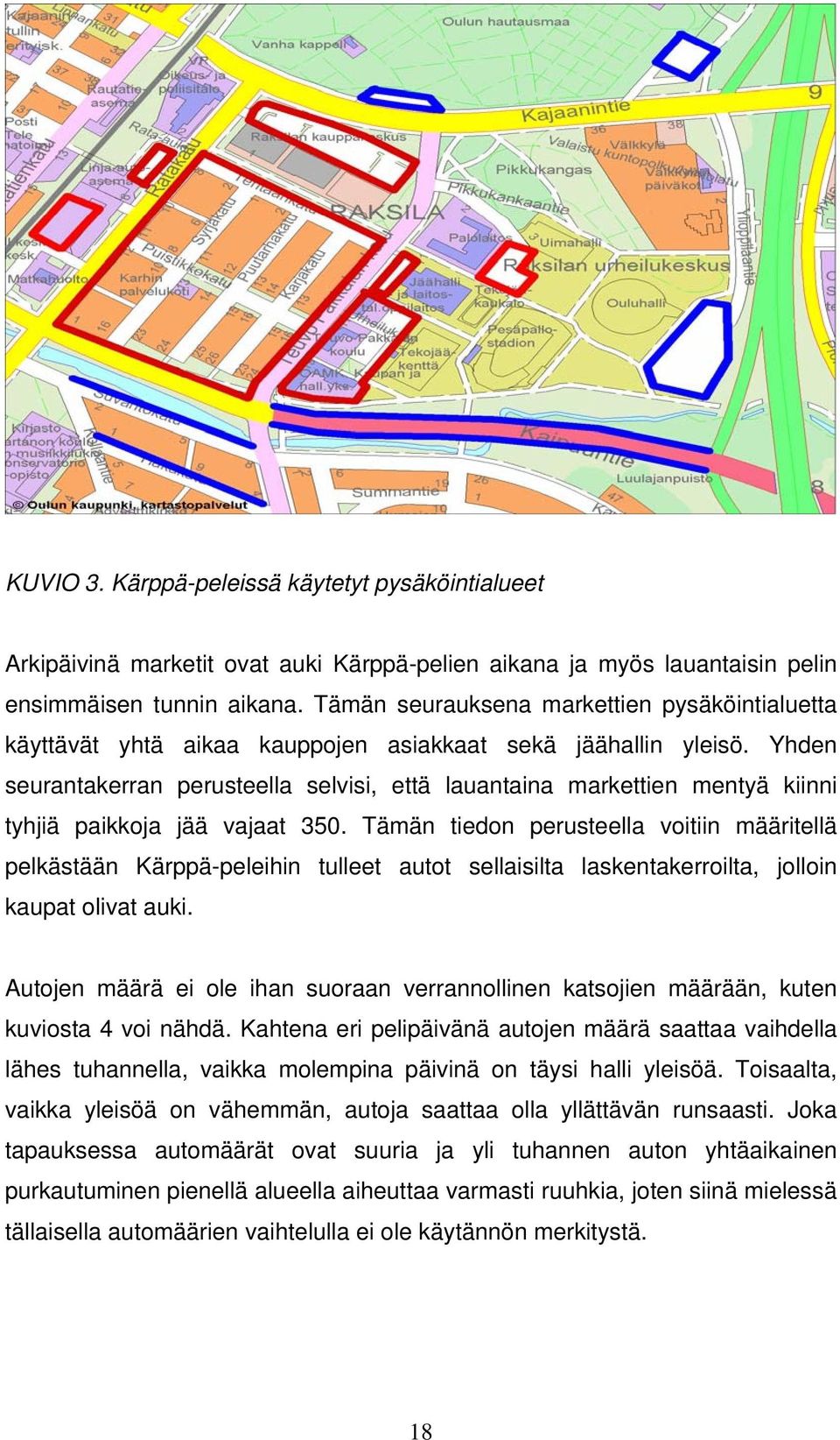 Yhden seurantakerran perusteella selvisi, että lauantaina markettien mentyä kiinni tyhjiä paikkoja jää vajaat 350.