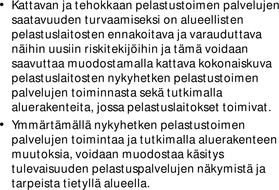 palvelujen toiminnasta sekä tutkimalla aluerakenteita, jossa pelastuslaitokset toimivat.