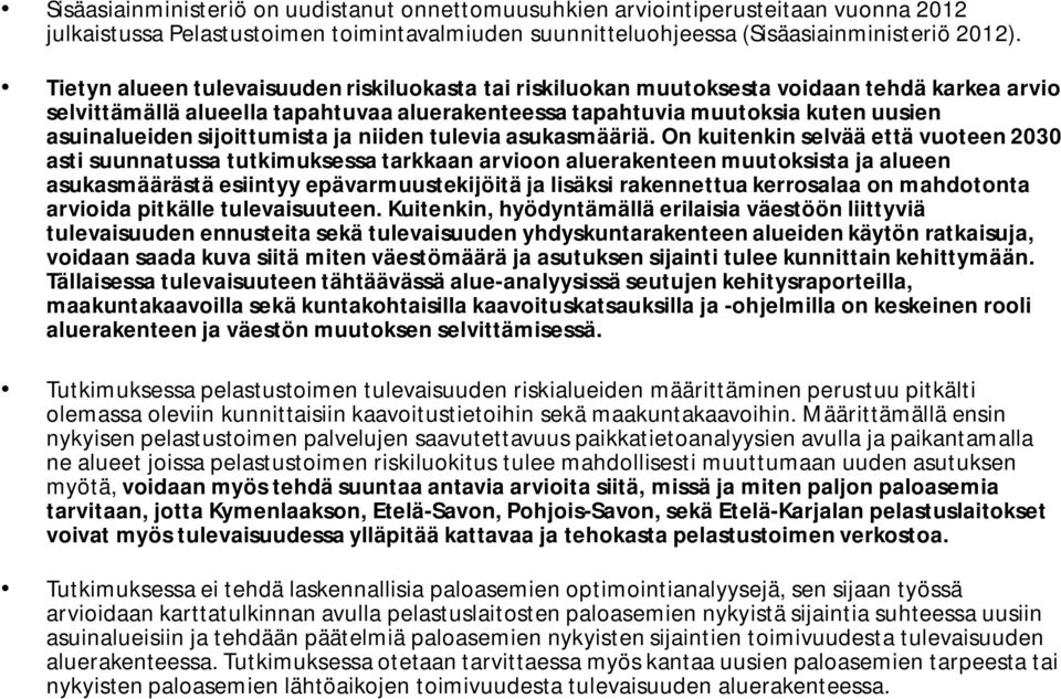 sijoittumista ja niiden tulevia asukasmääriä.