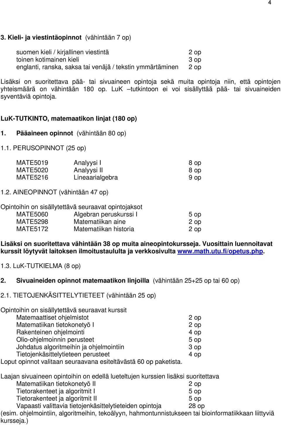 LuK-TUTKINTO, matemaatikon linjat (180 op) 1. Pääaineen opinnot (vähintään 80 op) 1.1. PERUSOPINNOT (2)