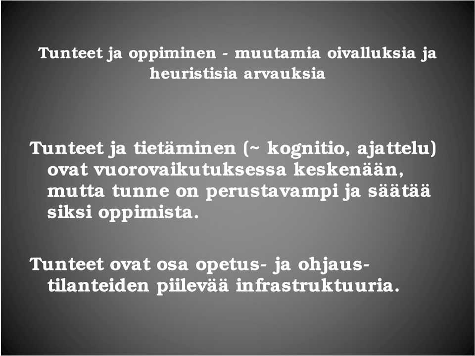 keskenään, mutta tunne on perustavampi ja säätää siksi oppimista.