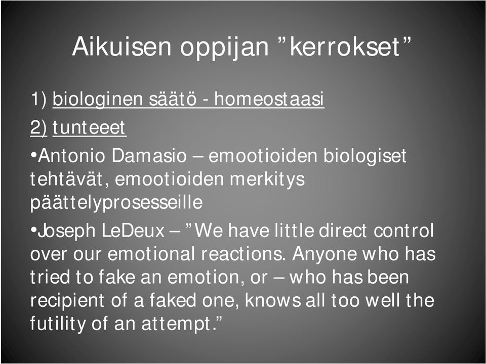 have little direct control over our emotional reactions.