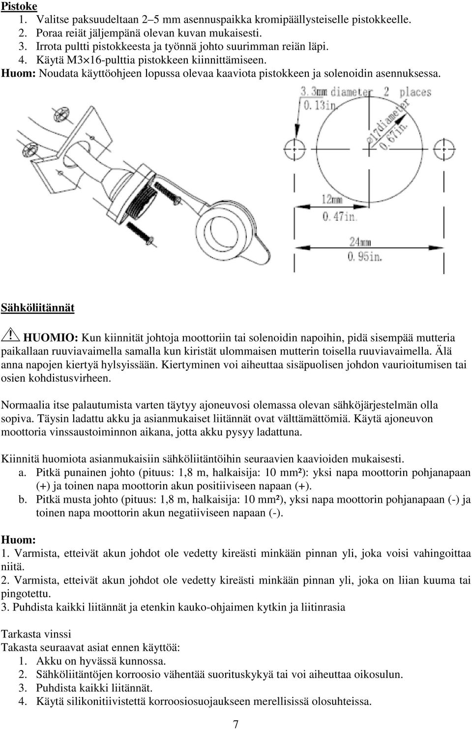 Huom: Noudata käyttöohjeen lopussa olevaa kaaviota pistokkeen ja solenoidin asennuksessa.