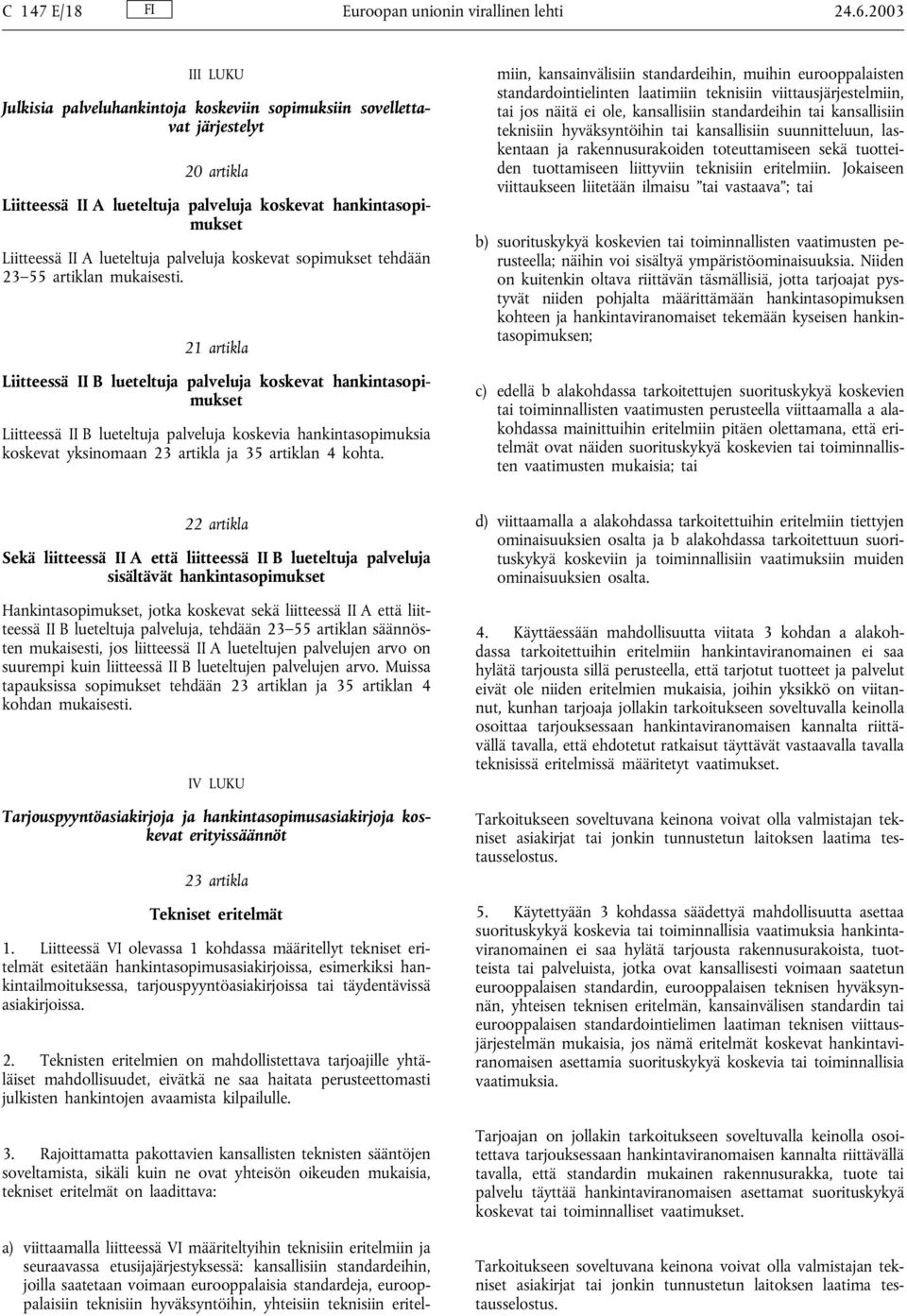 palveluja koskevat sopimukset tehdään 23 55 artiklan mukaisesti.