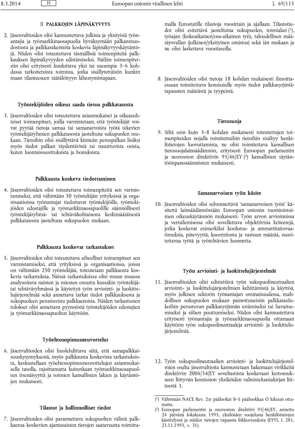 Niiden olisi toteutettava täsmällisiä toimenpiteitä palkkauksen läpinäkyvyyden edistämiseksi.