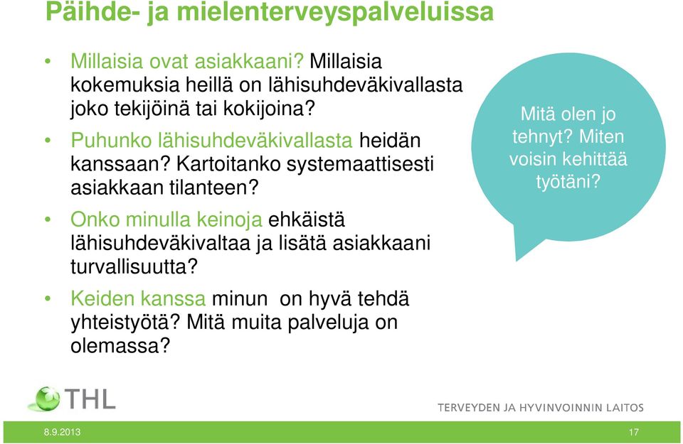 Puhunko lähisuhdeväkivallasta heidän kanssaan? Kartoitanko systemaattisesti asiakkaan tilanteen?