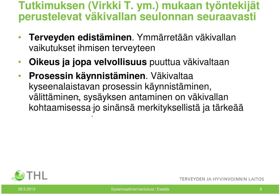 Ymmärretään väkivallan vaikutukset ihmisen terveyteen Oikeus ja jopa velvollisuus puuttua väkivaltaan Prosessin