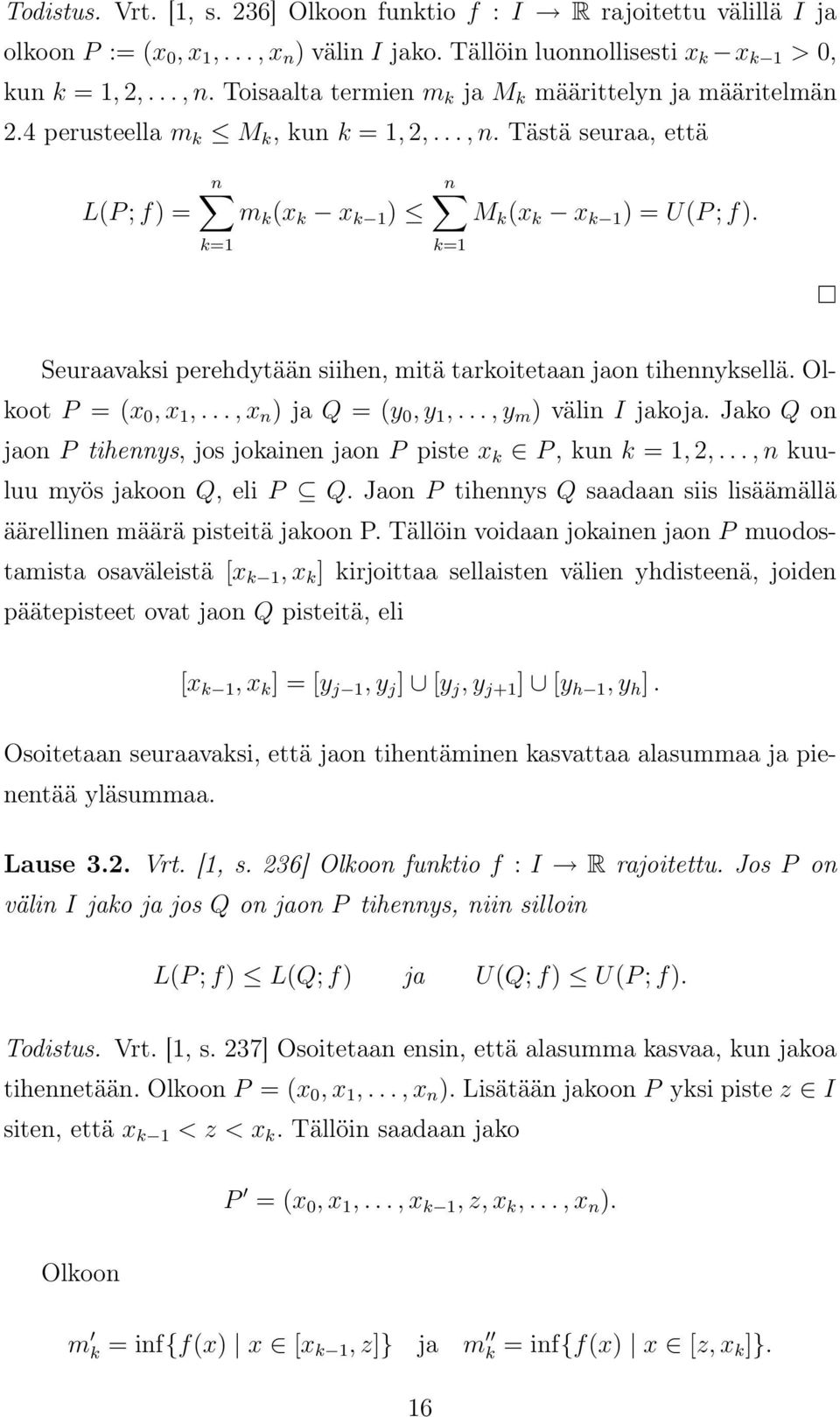 Seurvksi perehdytään siihen, mitä trkoitetn jon tihennyksellä. Olkoot P = (x 0,x 1,...,x n ) j Q = (y 0,y 1,...,y m ) välin I jkoj.