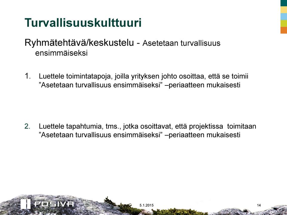 turvallisuus ensimmäiseksi periaatteen mukaisesti 2. Luettele tapahtumia, tms.