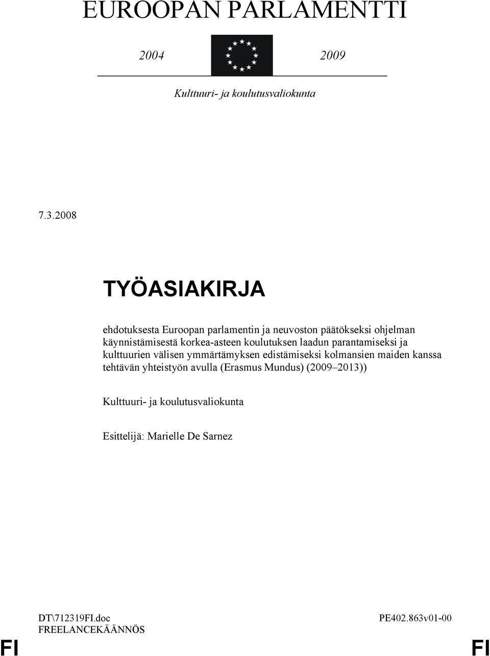 korkea-asteen koulutuksen laadun parantamiseksi ja kulttuurien välisen ymmärtämyksen edistämiseksi kolmansien