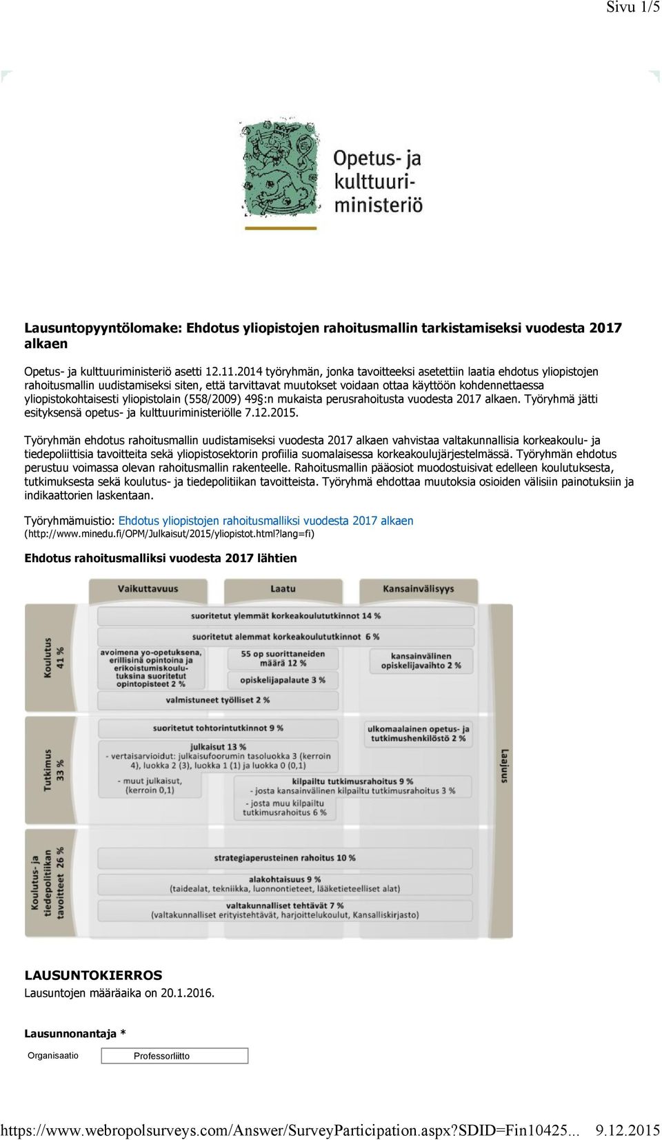 yliopistolain (558/2009) 49 :n mukaista perusrahoitusta vuodesta 2017 alkaen. Työryhmä jätti esityksensä opetus- ja kulttuuriministeriölle 7.12.2015.