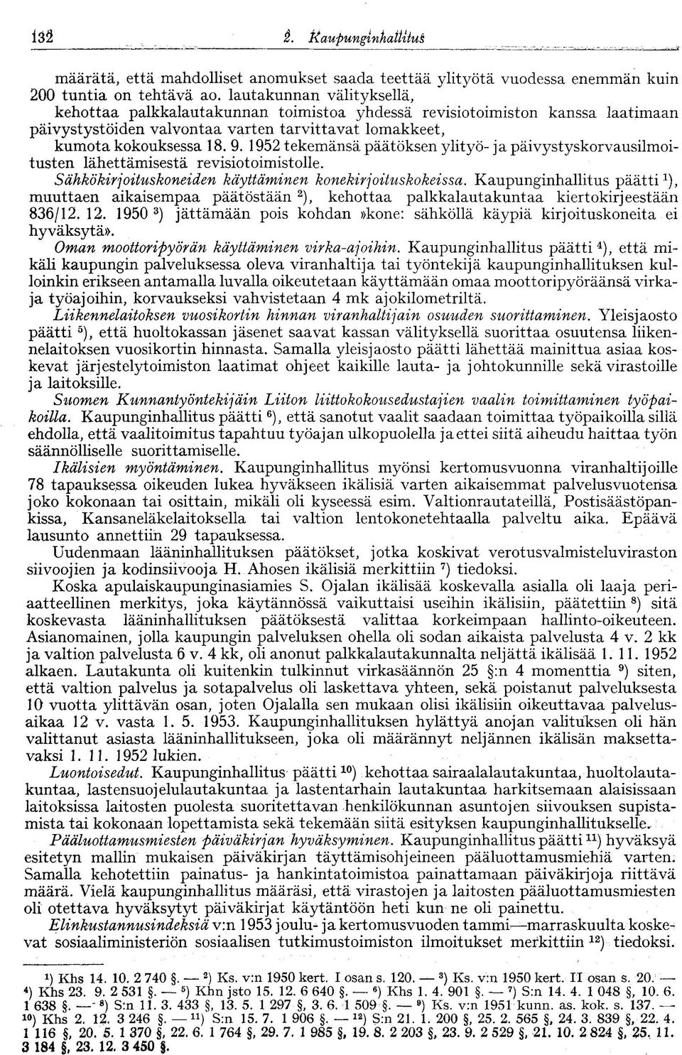 1952 tekemänsä päätöksen ylityö- ja päivystyskorvausilmoitusten lähettämisestä revisiotoimistolle. Sähkökirjoituskoneiden käyttäminen konekirjoituskokeissa.