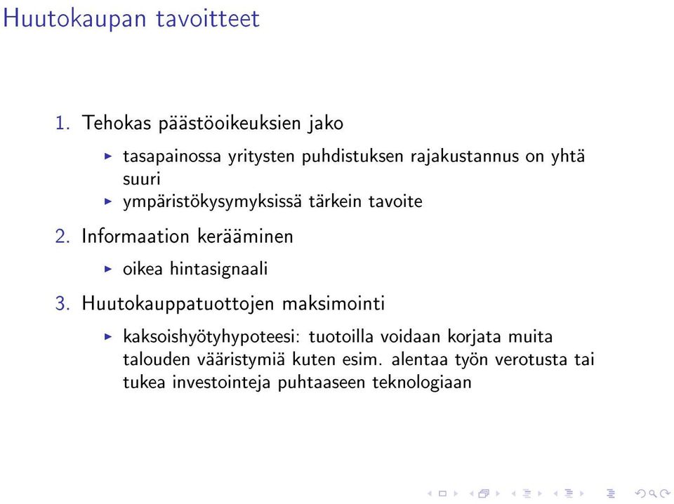 ympäristökysymyksissä tärkein tavoite 2. Informaation kerääminen oikea hintasignaali 3.