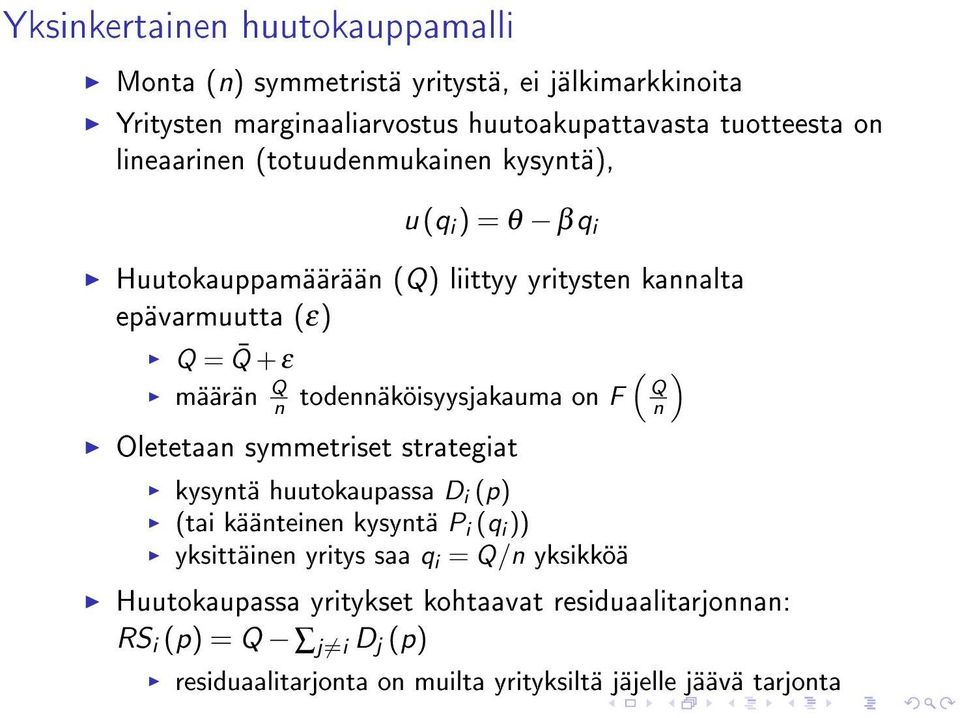 todennäköisyysjakauma on F ( Q n Oletetaan symmetriset strategiat kysyntä huutokaupassa D i (p) (tai käänteinen kysyntä P i (q i )) yksittäinen yritys