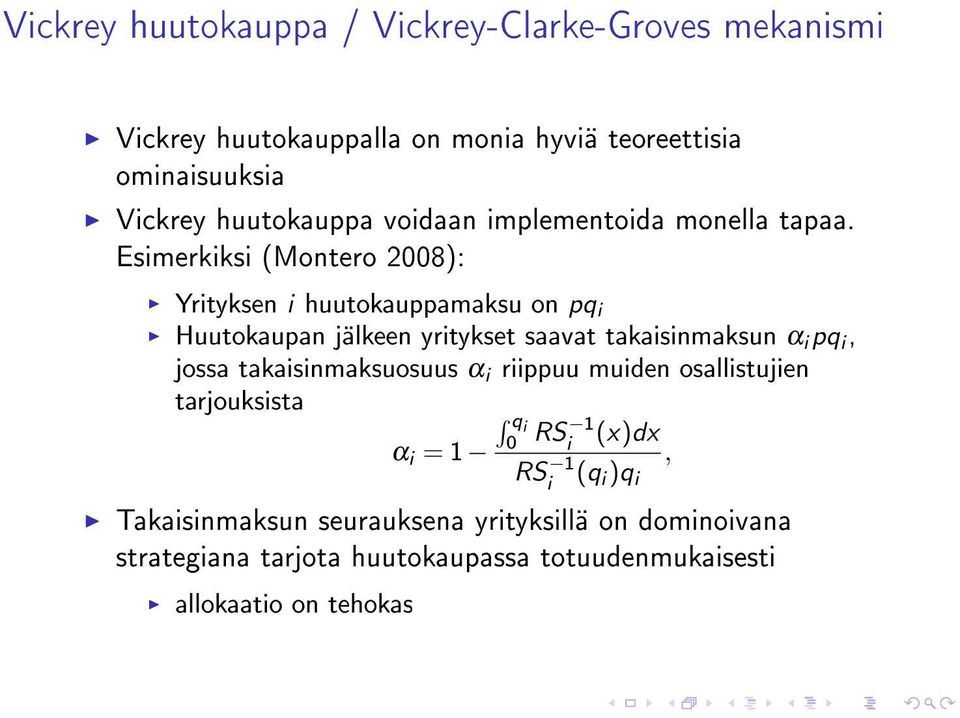 Esimerkiksi (Montero 2008): Yrityksen i huutokauppamaksu on pq i Huutokaupan jälkeen yritykset saavat takaisinmaksun α i pq i, jossa