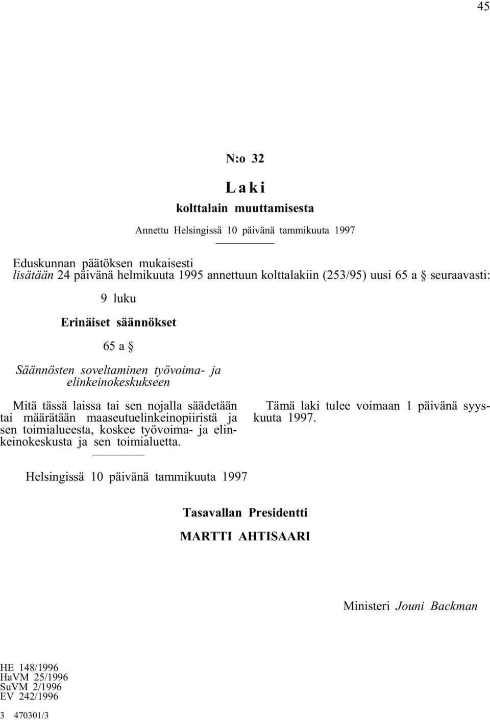 soveltaminen työvoima- ja elinkeinokeskukseen Mitä tässä laissa tai sen nojalla säädetään tai