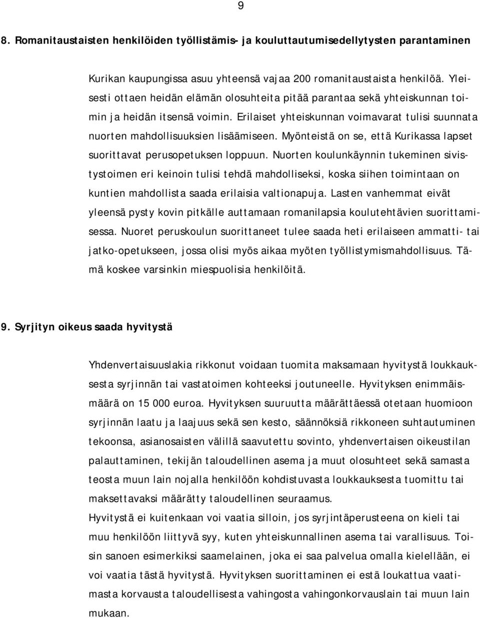 Myönteistä on se, että Kurikassa lapset suorittavat perusopetuksen loppuun.