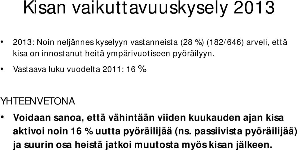 Vastaava luku vuodelta 2011: 16 % YHTEENVETONA Voidaan sanoa, että vähintään viiden kuukauden