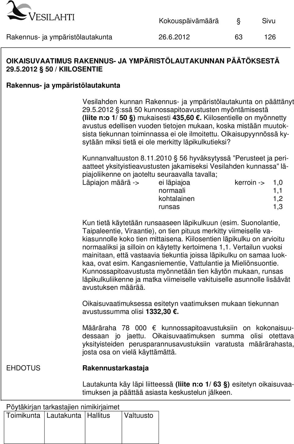 Oikaisupyynnössä kysytään miksi tietä ei ole merkitty läpikulkutieksi? Kunnanvaltuuston 8.11.