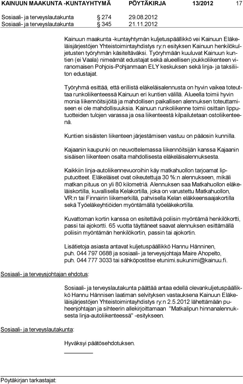 Kainuun hen ki lö kulje tus ten työryhmän käsiteltäväksi.