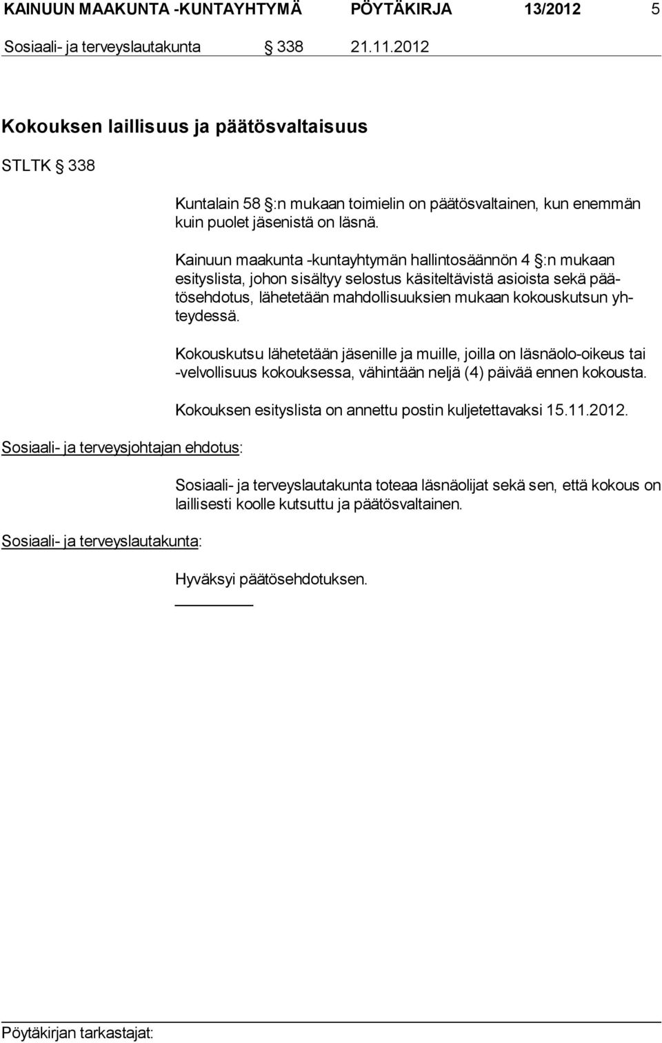 puolet jäsenistä on läsnä.