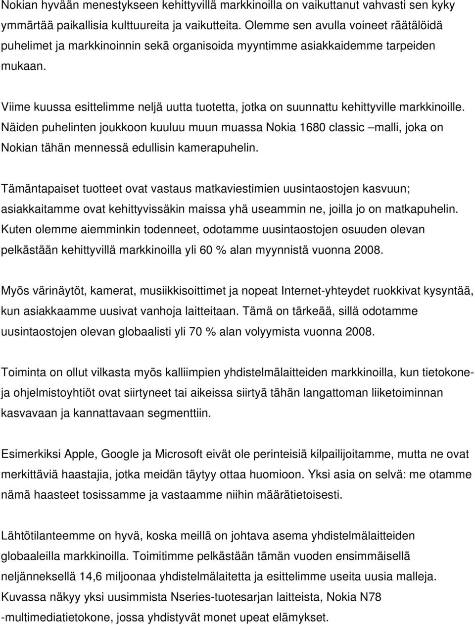 Viime kuussa esittelimme neljä uutta tuotetta, jotka on suunnattu kehittyville markkinoille.