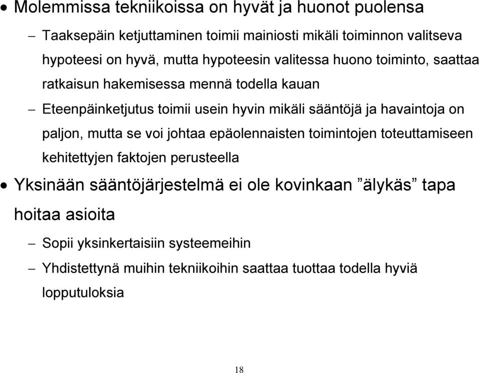 havaintoja on paljon, mutta se voi johtaa epäolennaisten toimintojen toteuttamiseen kehitettyjen faktojen perusteella Yksinään sääntöjärjestelmä ei