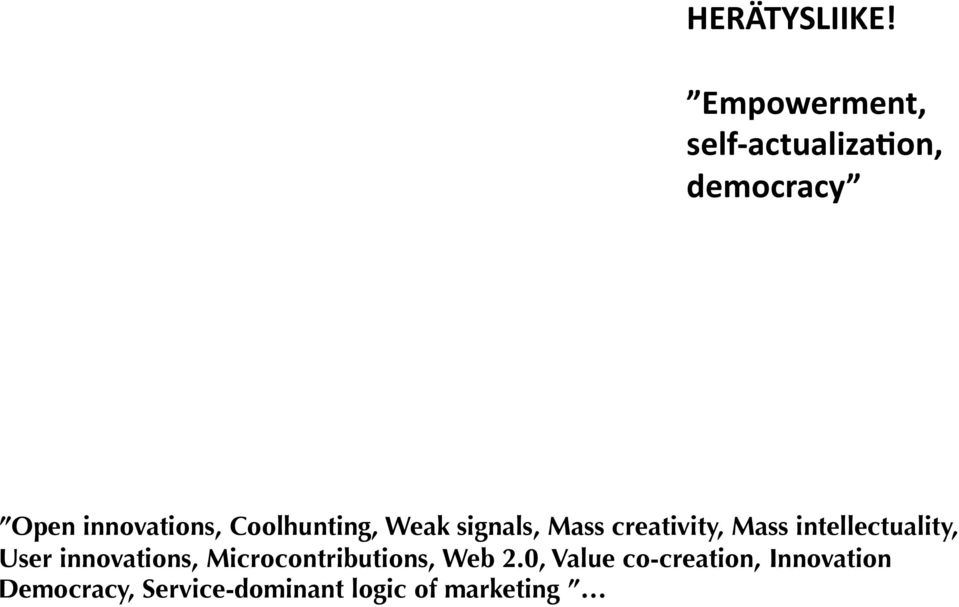 Coolhunting, Weak signals, Mass creativity, Mass intellectuality,