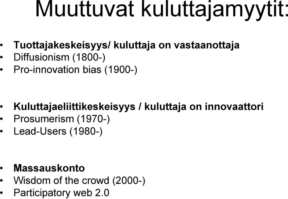 Kuluttajaeliittikeskeisyys / kuluttaja on innovaattori Prosumerism